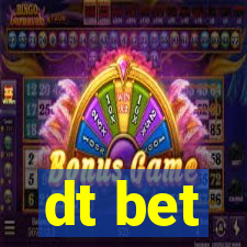 dt bet